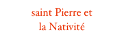 saint Pierre et
la Nativité