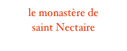 le monastère de
saint Nectaire