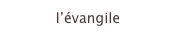 l’évangile