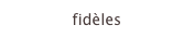 fidèles